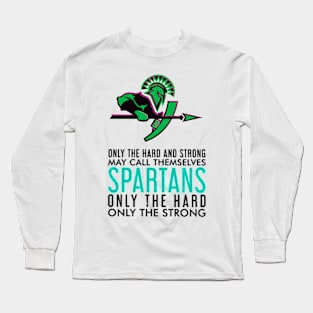 spartan only the hard only the strong Long Sleeve T-Shirt